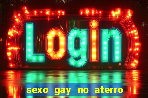 sexo gay no aterro do flamengo